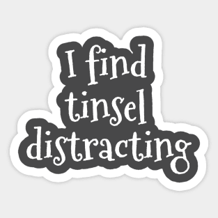 I find tinsel distracting Sticker